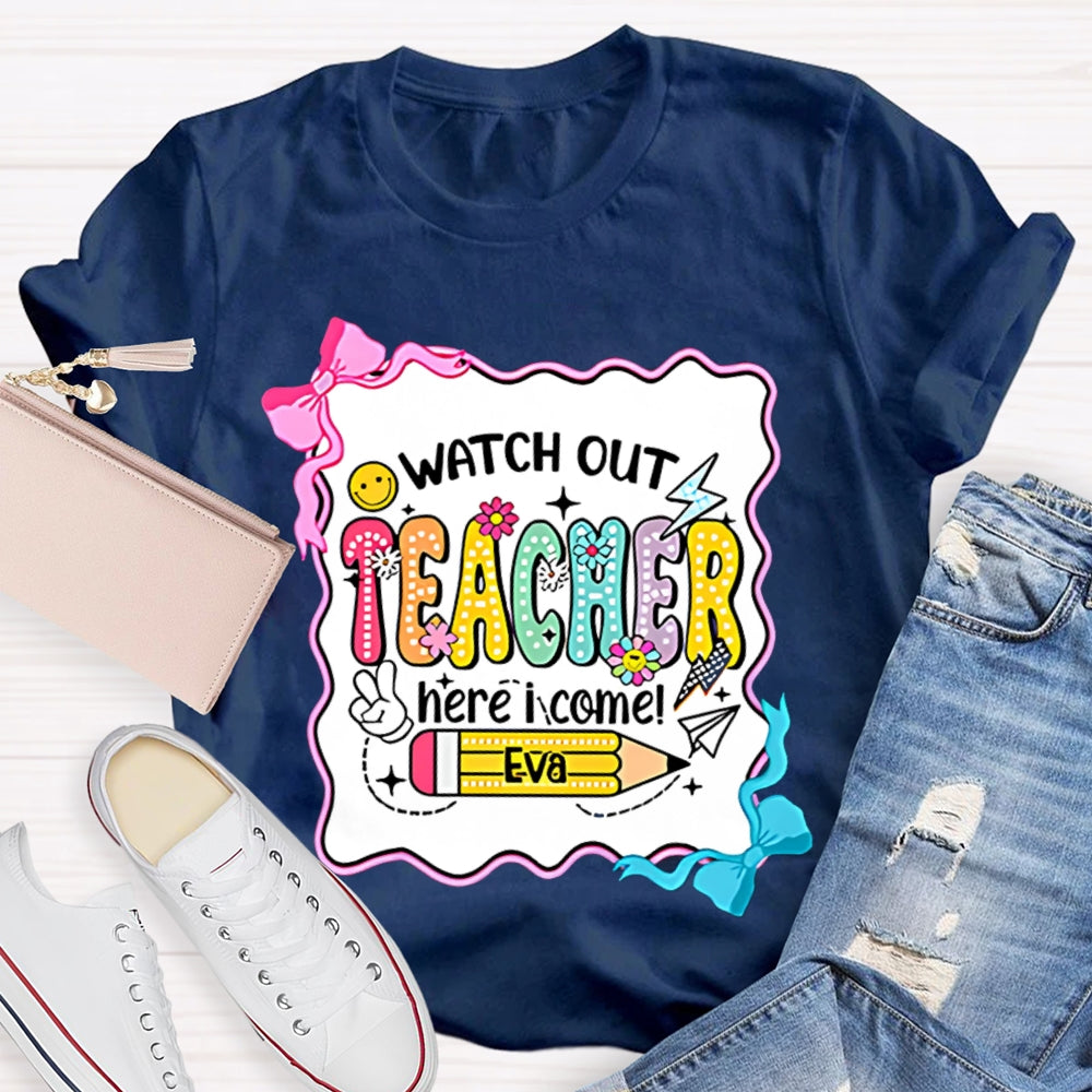 Personalized Name Watch Out Teacher Here I Come Yellow Pencil T-shirt