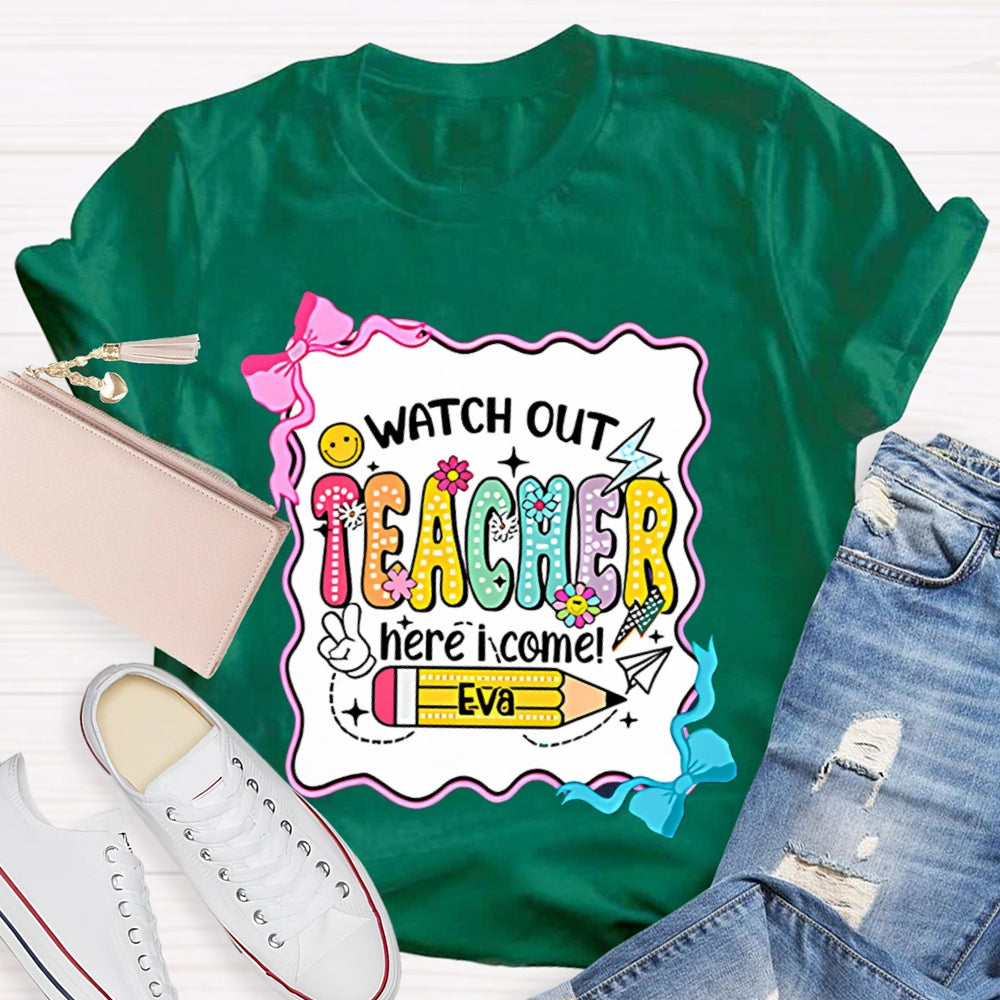 Personalized Name Watch Out Teacher Here I Come Yellow Pencil T-shirt