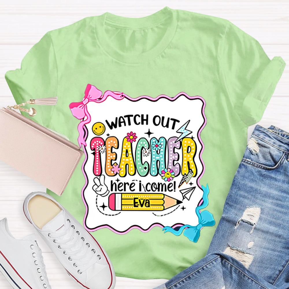 Personalized Name Watch Out Teacher Here I Come Yellow Pencil T-shirt