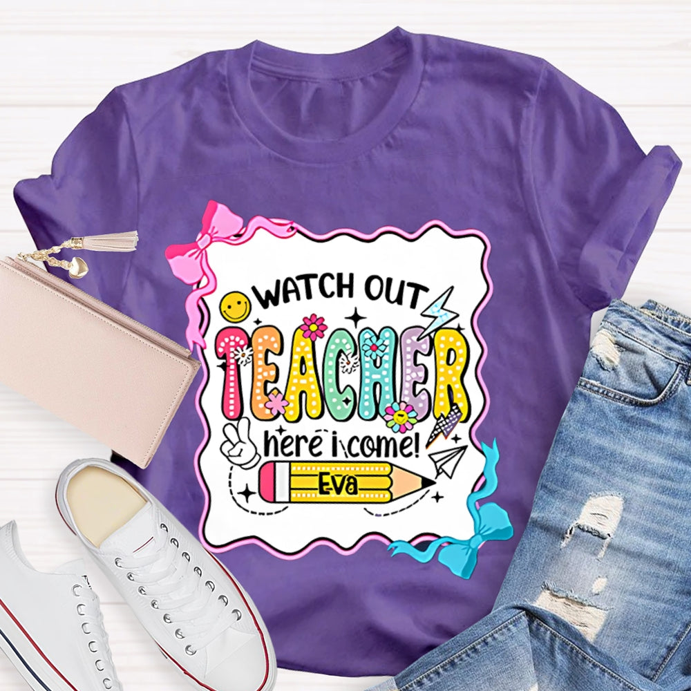 Personalized Name Watch Out Teacher Here I Come Yellow Pencil T-shirt