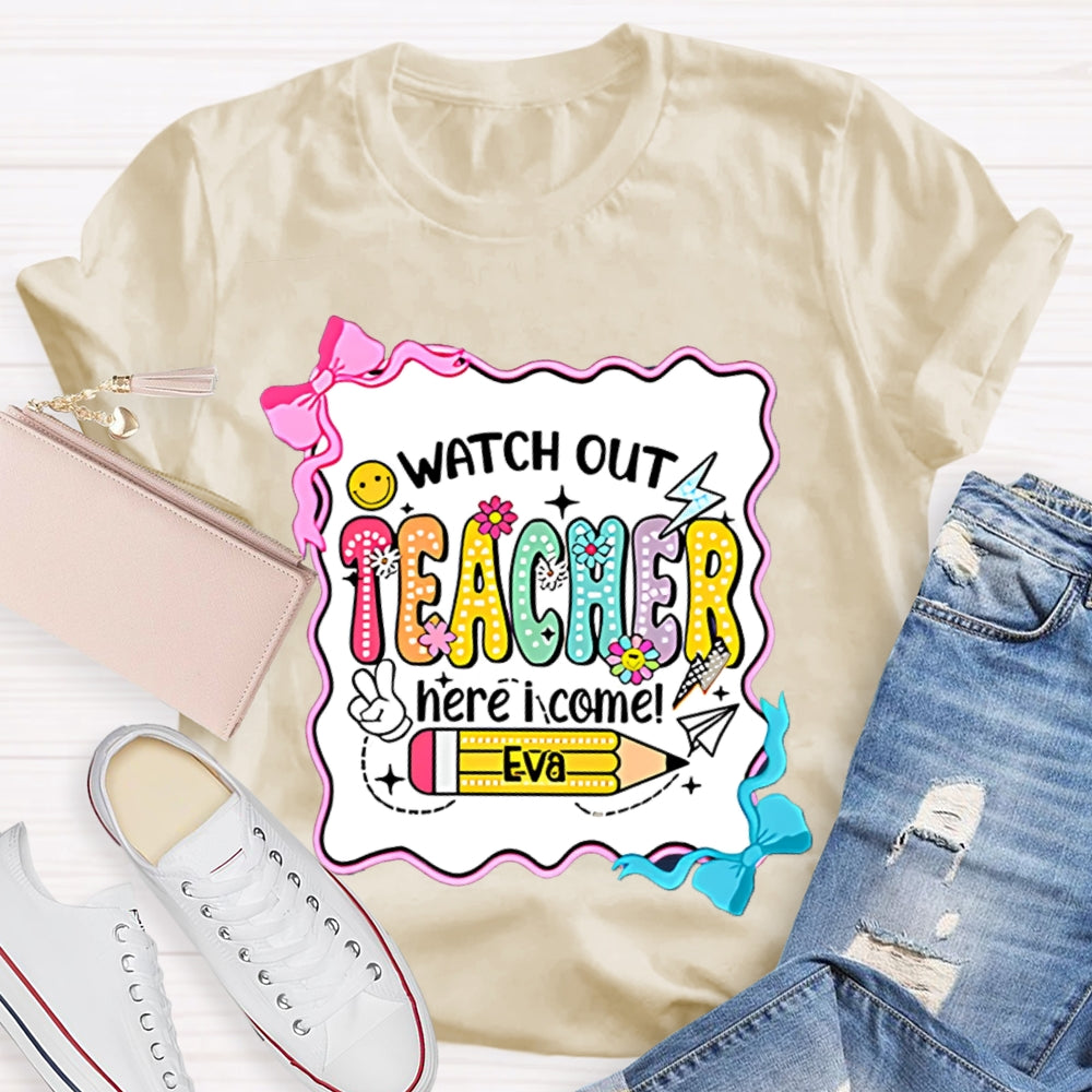 Personalized Name Watch Out Teacher Here I Come Yellow Pencil T-shirt