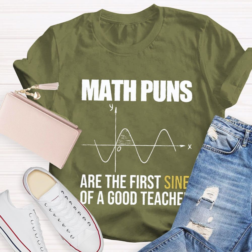 Math Puns Are The First Sine Of A Good Teacher T-Shirt