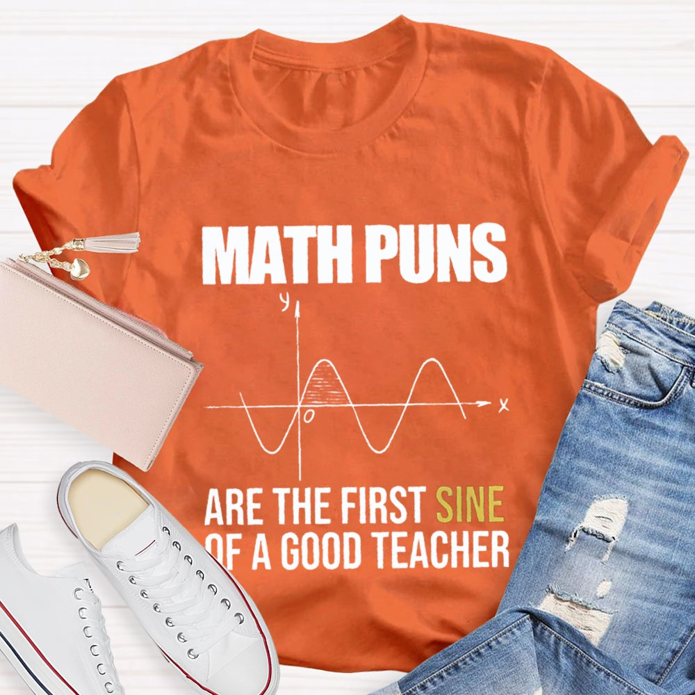 Math Puns Are The First Sine Of A Good Teacher T-Shirt