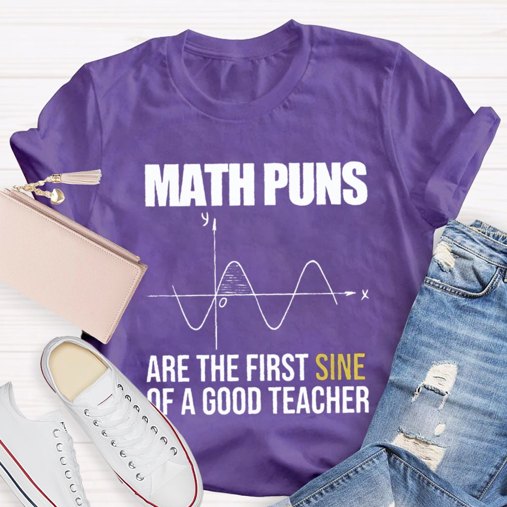Math Puns Are The First Sine Of A Good Teacher T-Shirt