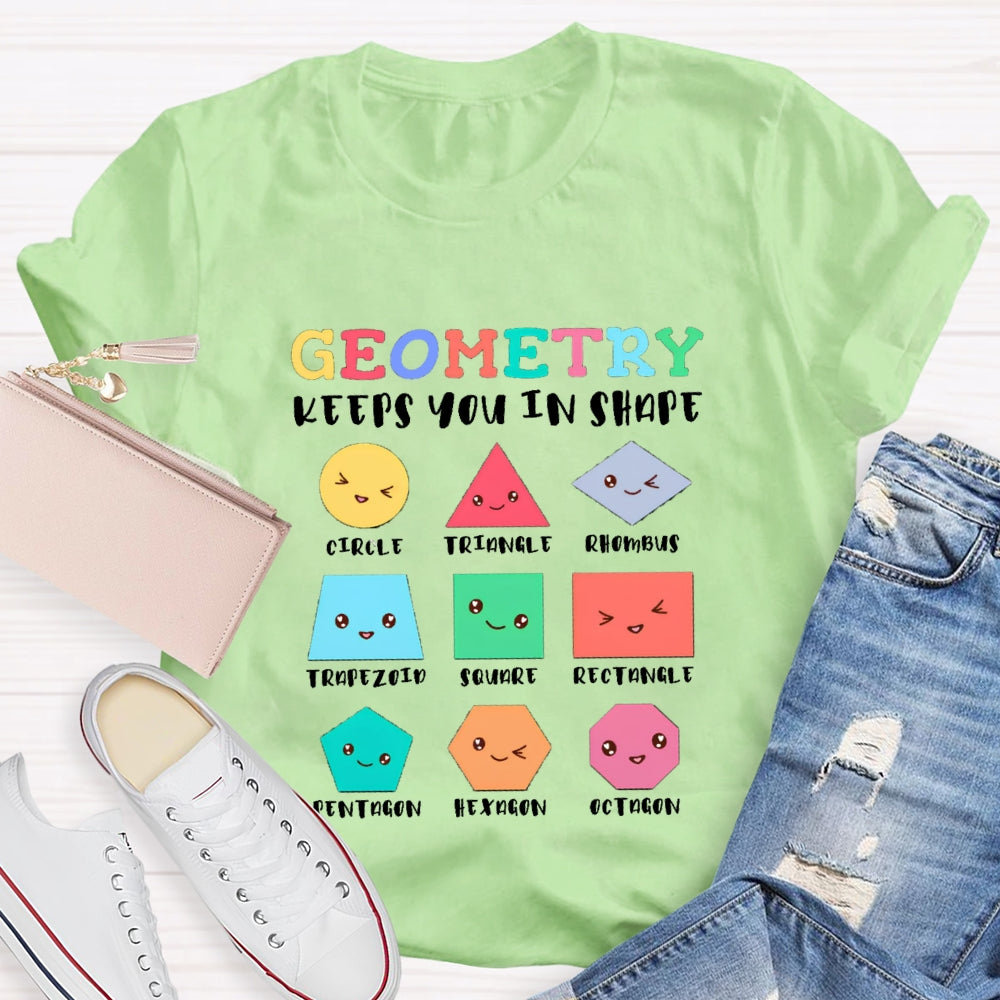 Geometry Keeps You In Shape Math Teacher T-Shirt