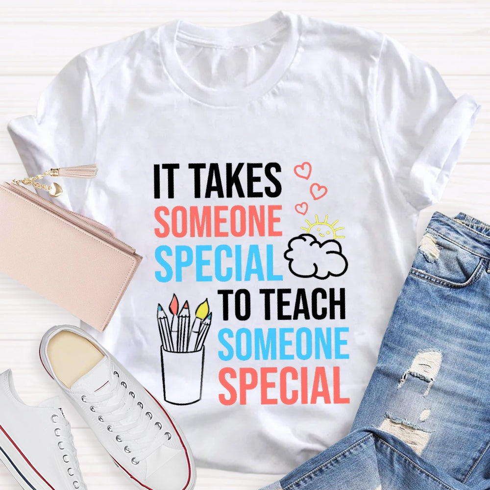 It Takes Someone Special To Teach Someone Special T-shirt