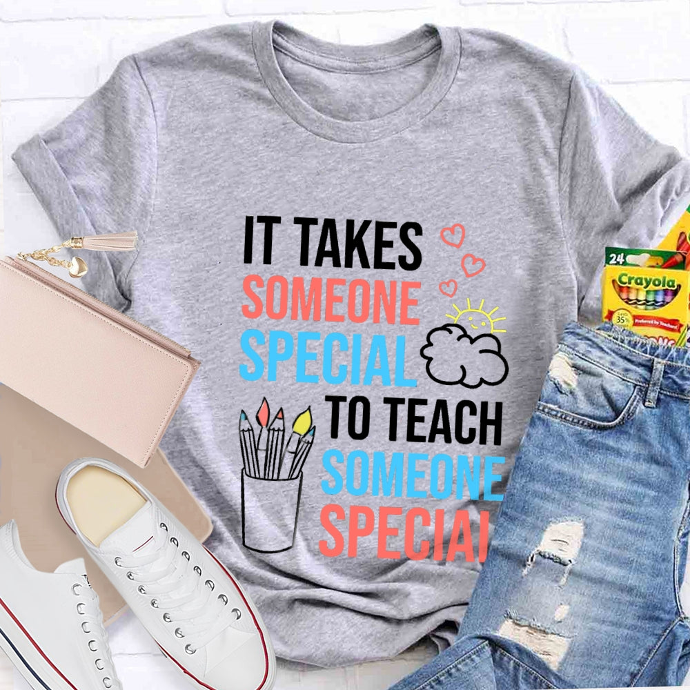It Takes Someone Special To Teach Someone Special T-shirt