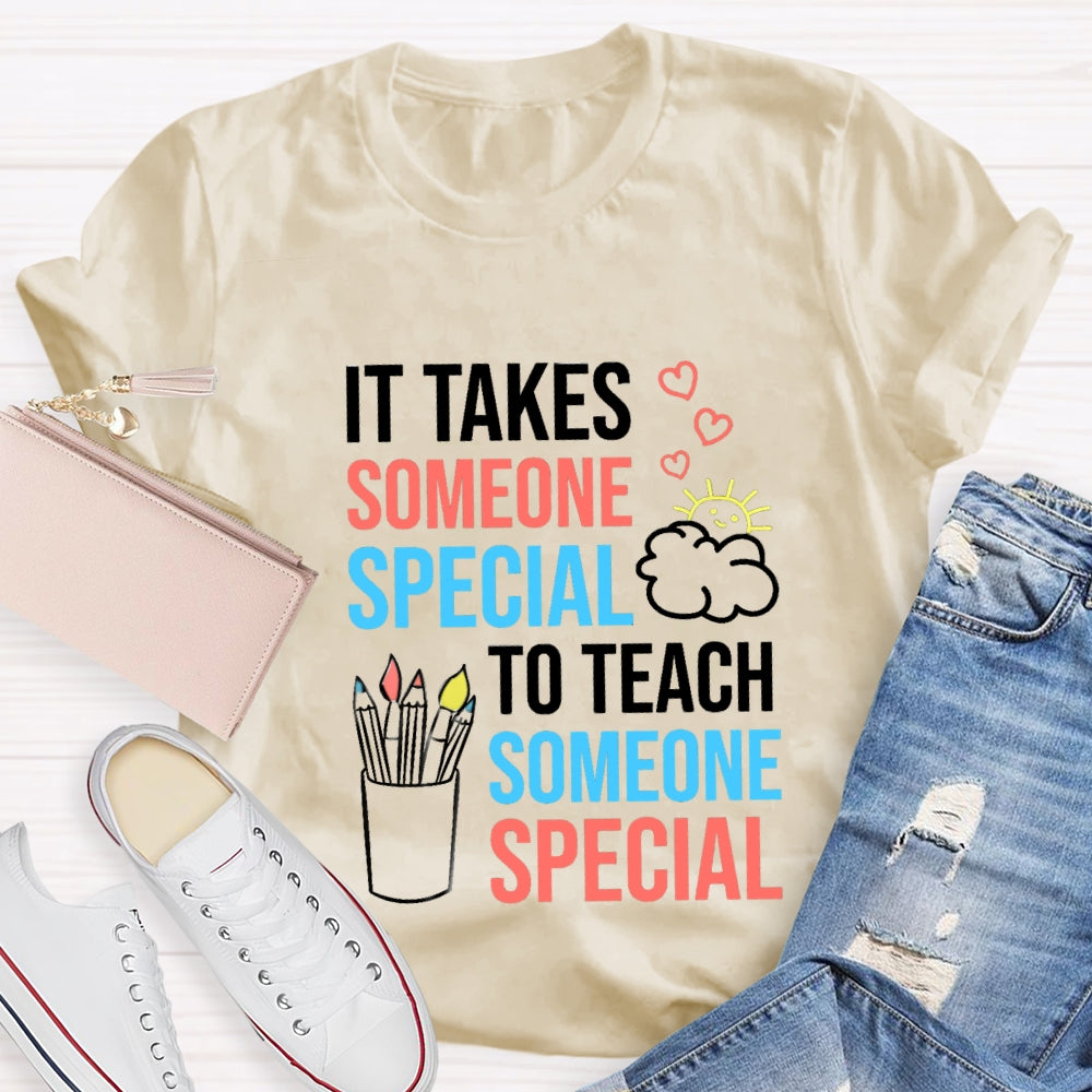 It Takes Someone Special To Teach Someone Special T-shirt