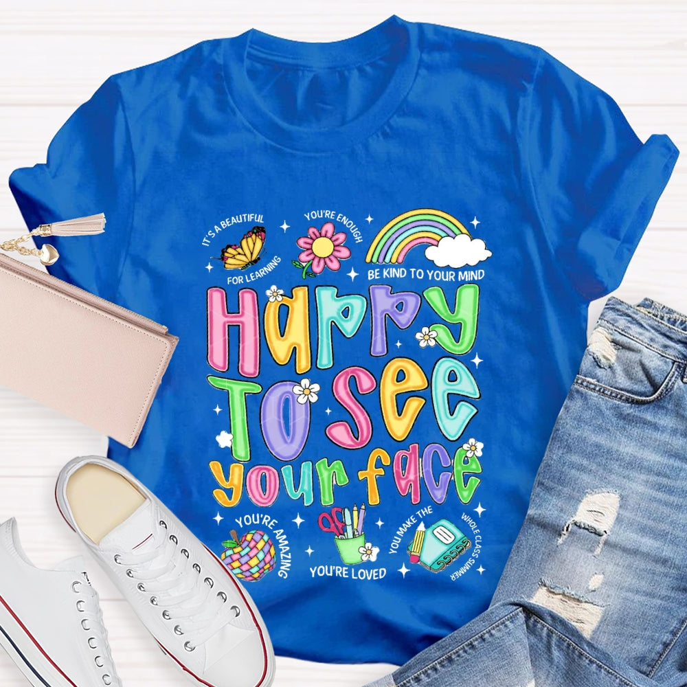 Happy To See Your Face Be Kind Your Mind You'Re Loved T-shirt