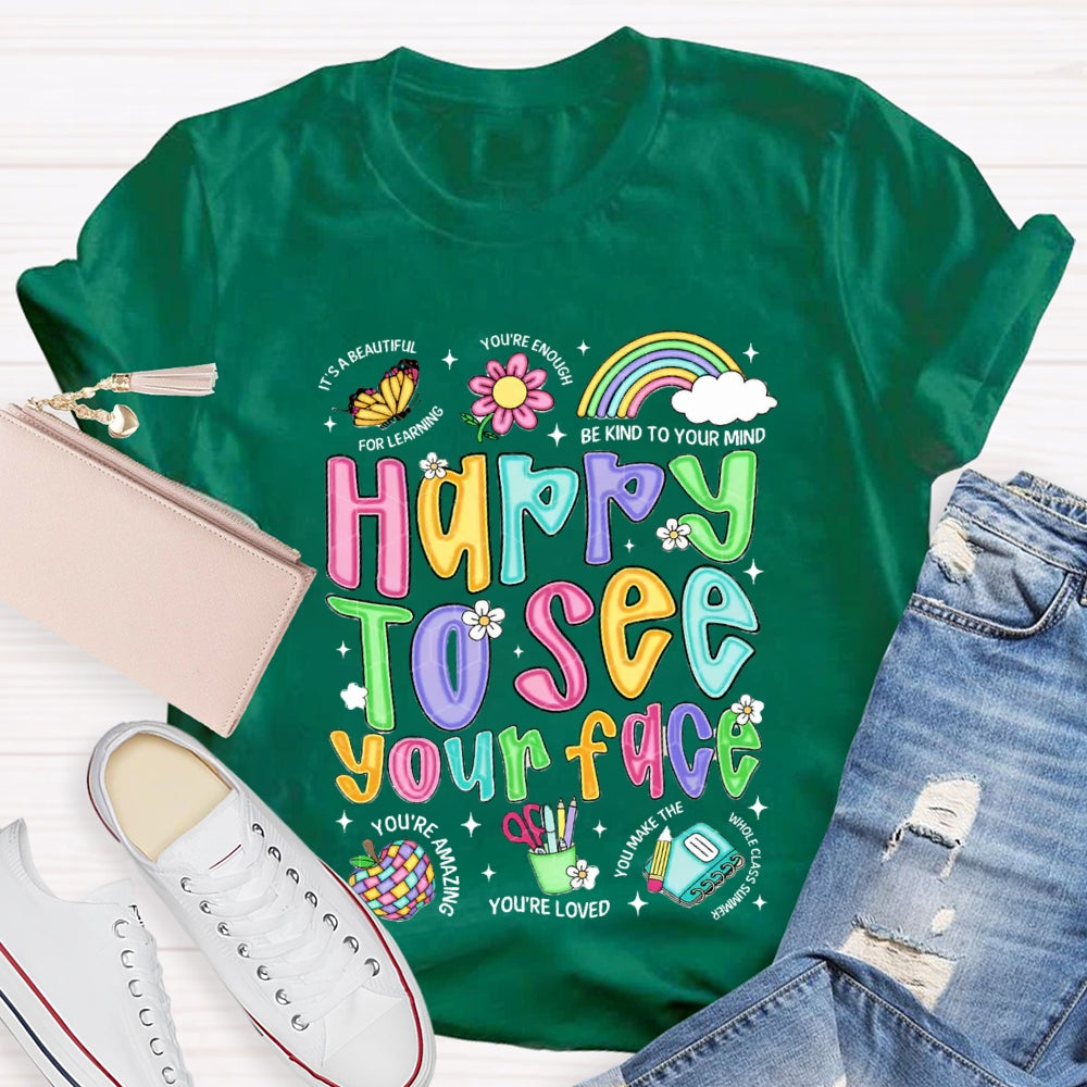 Happy To See Your Face Be Kind Your Mind You'Re Loved T-shirt