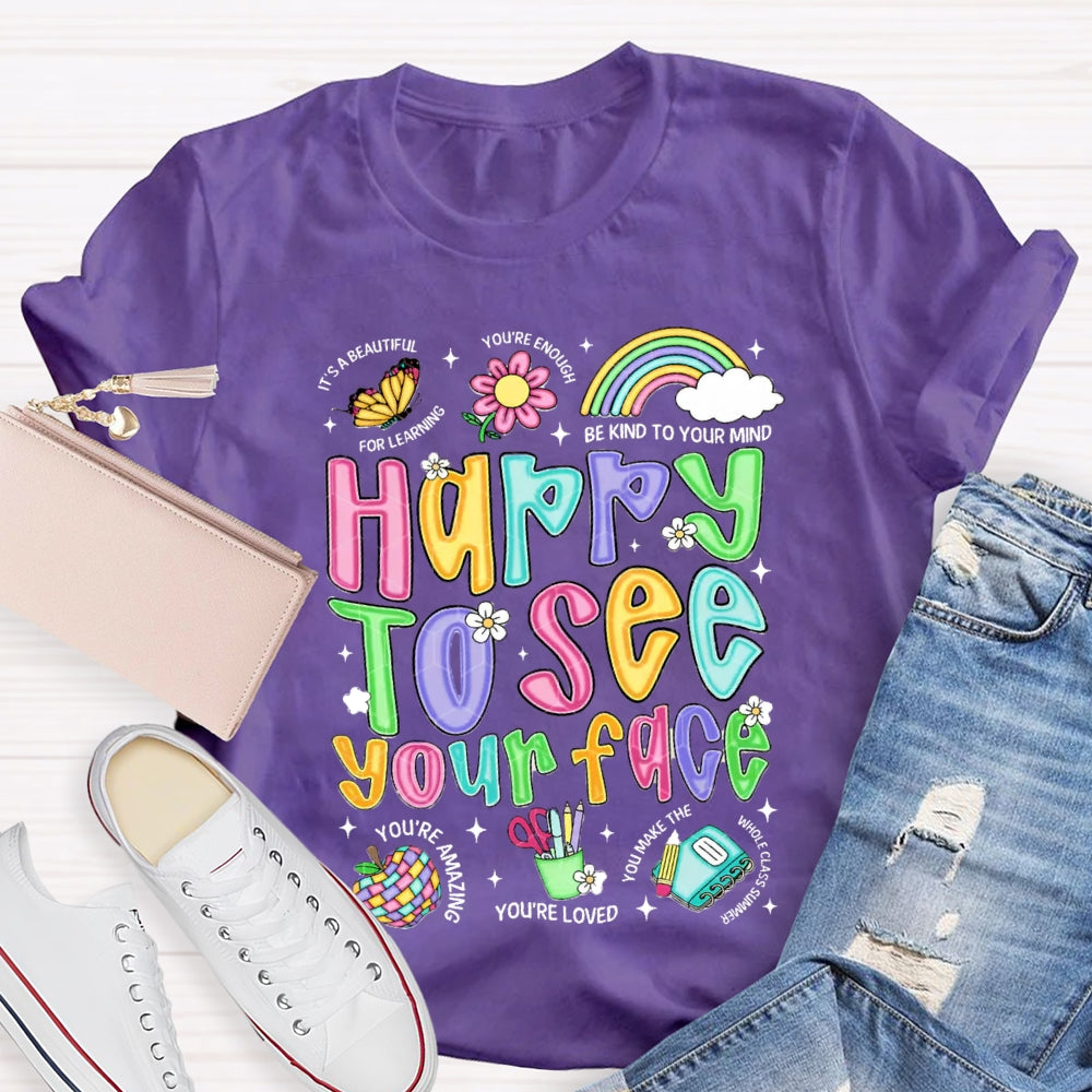 Happy To See Your Face Be Kind Your Mind You'Re Loved T-shirt