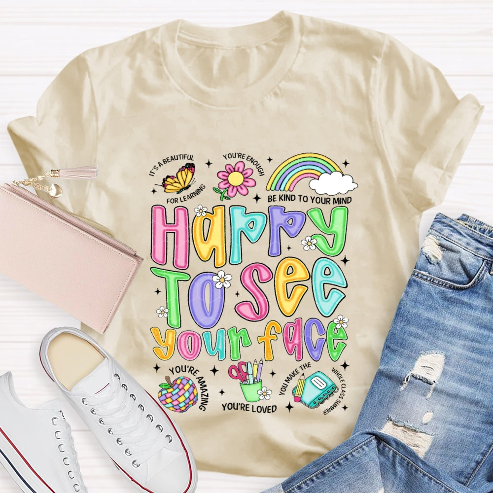 Happy To See Your Face Be Kind Your Mind You'Re Loved T-shirt