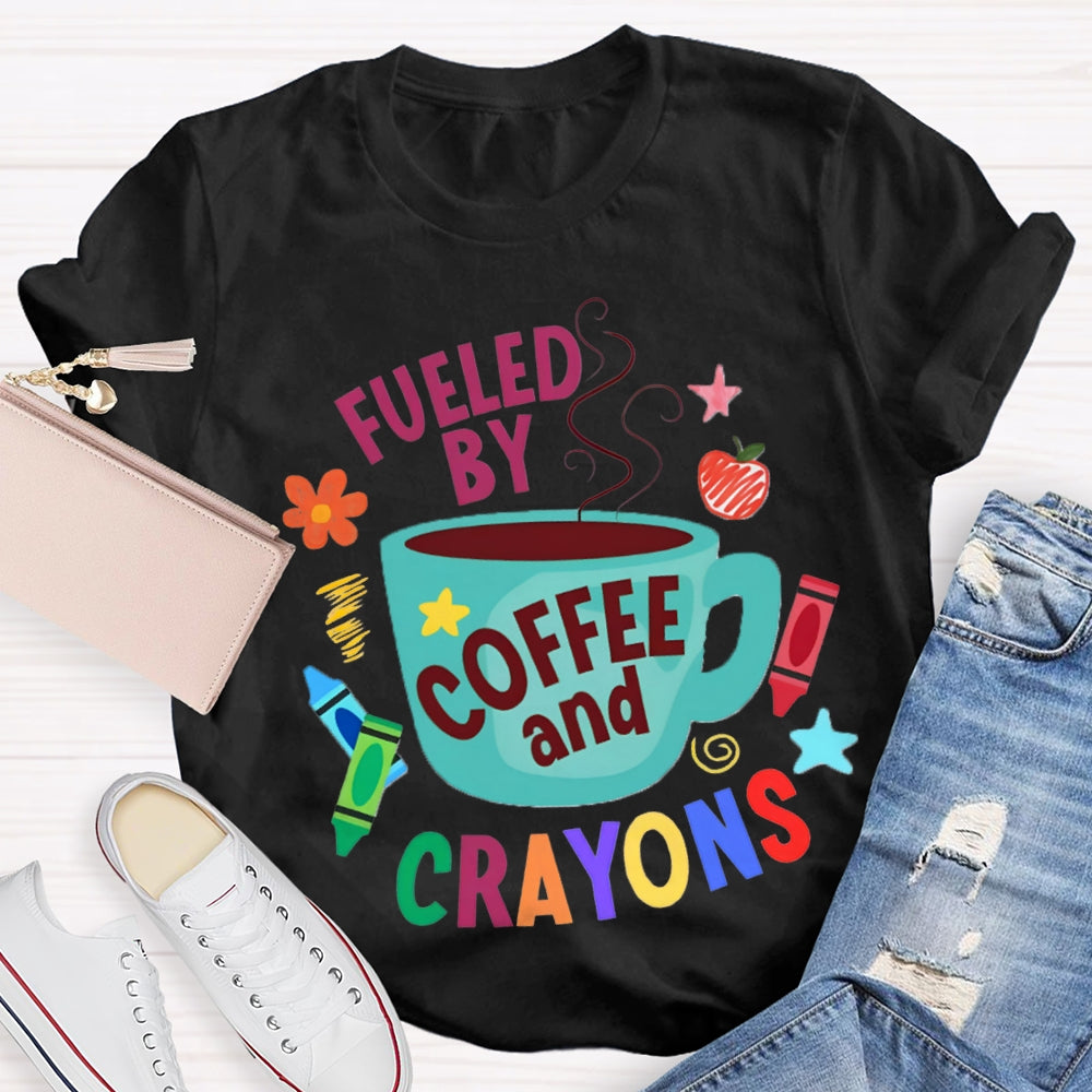Fueled By Coffee And Crayons T-shirt