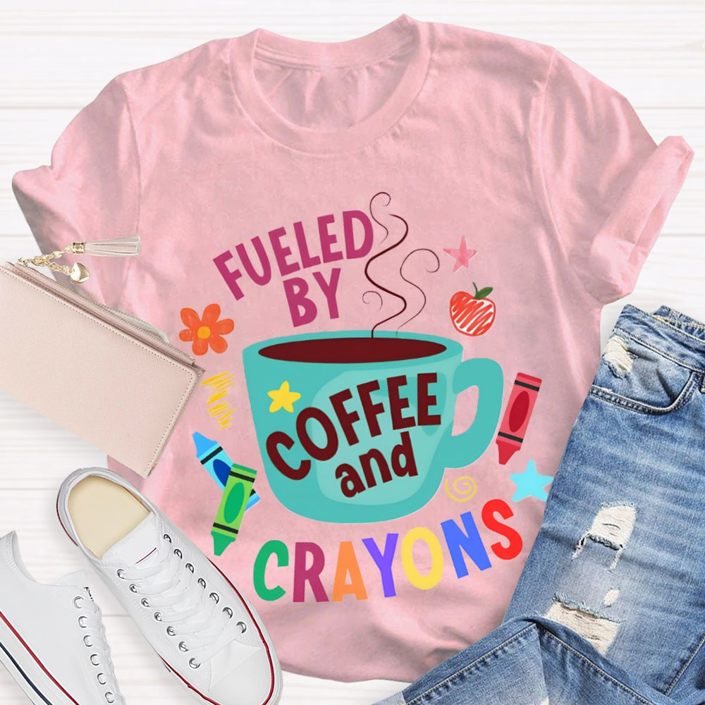 Fueled By Coffee And Crayons T-shirt
