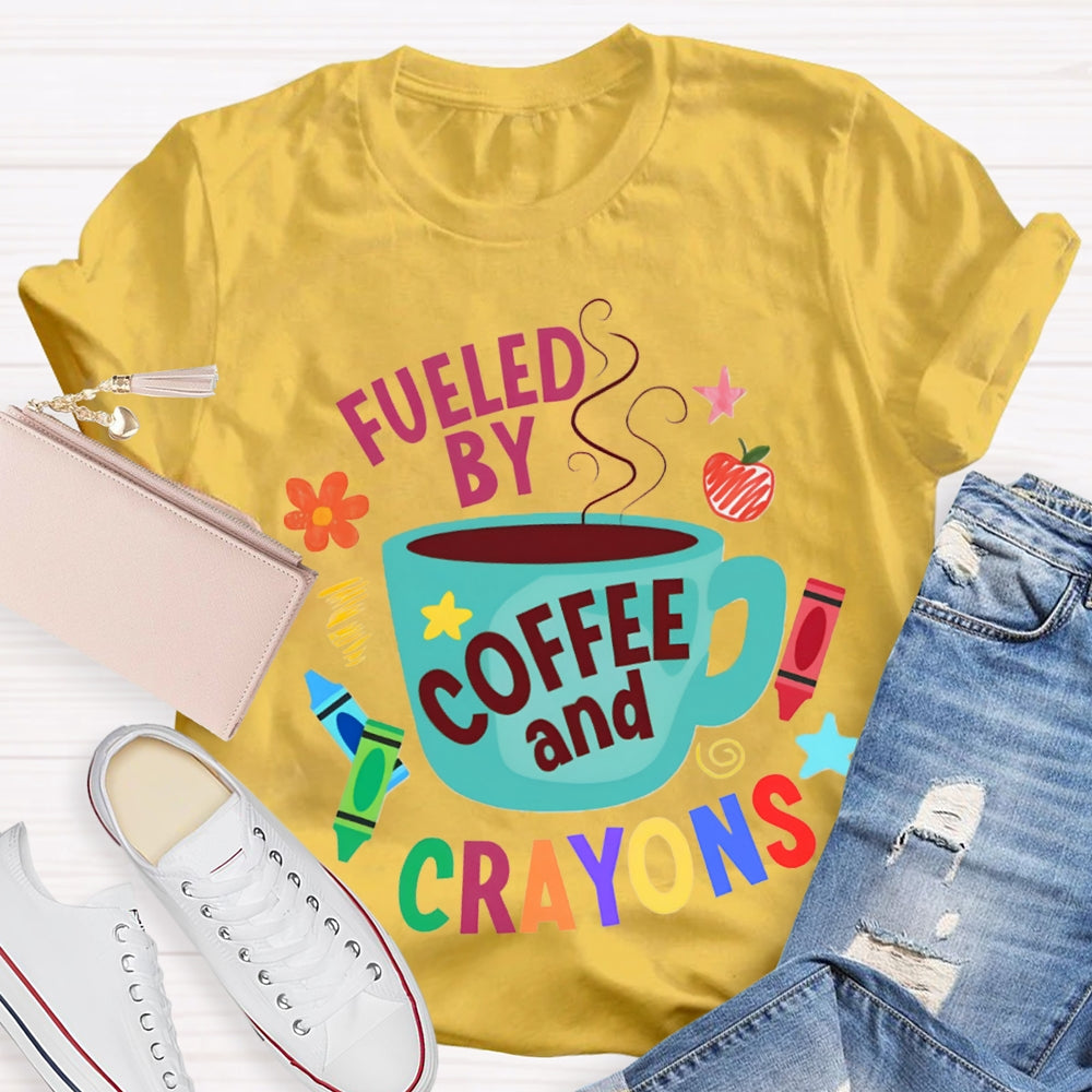 Fueled By Coffee And Crayons T-shirt