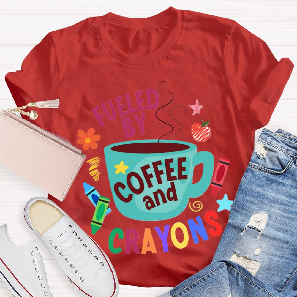 Fueled By Coffee And Crayons T-shirt
