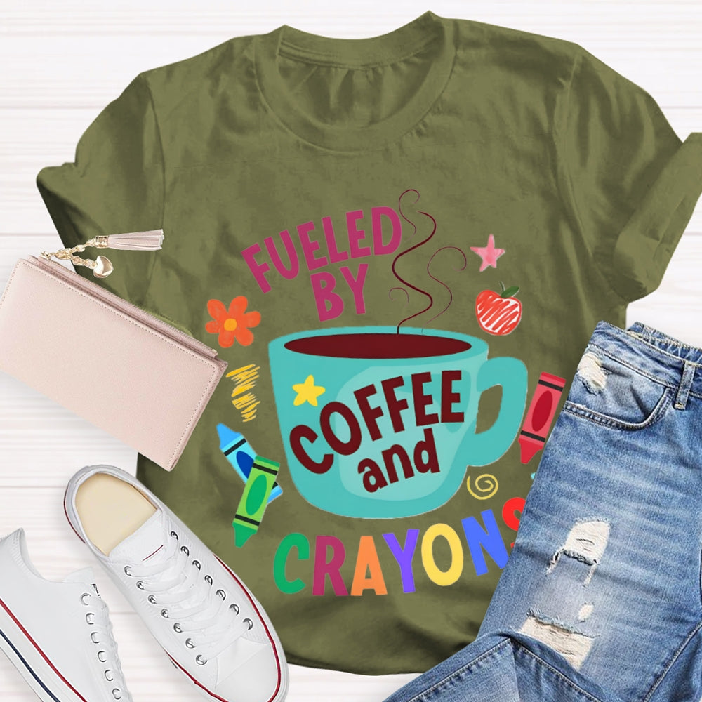 Fueled By Coffee And Crayons T-shirt