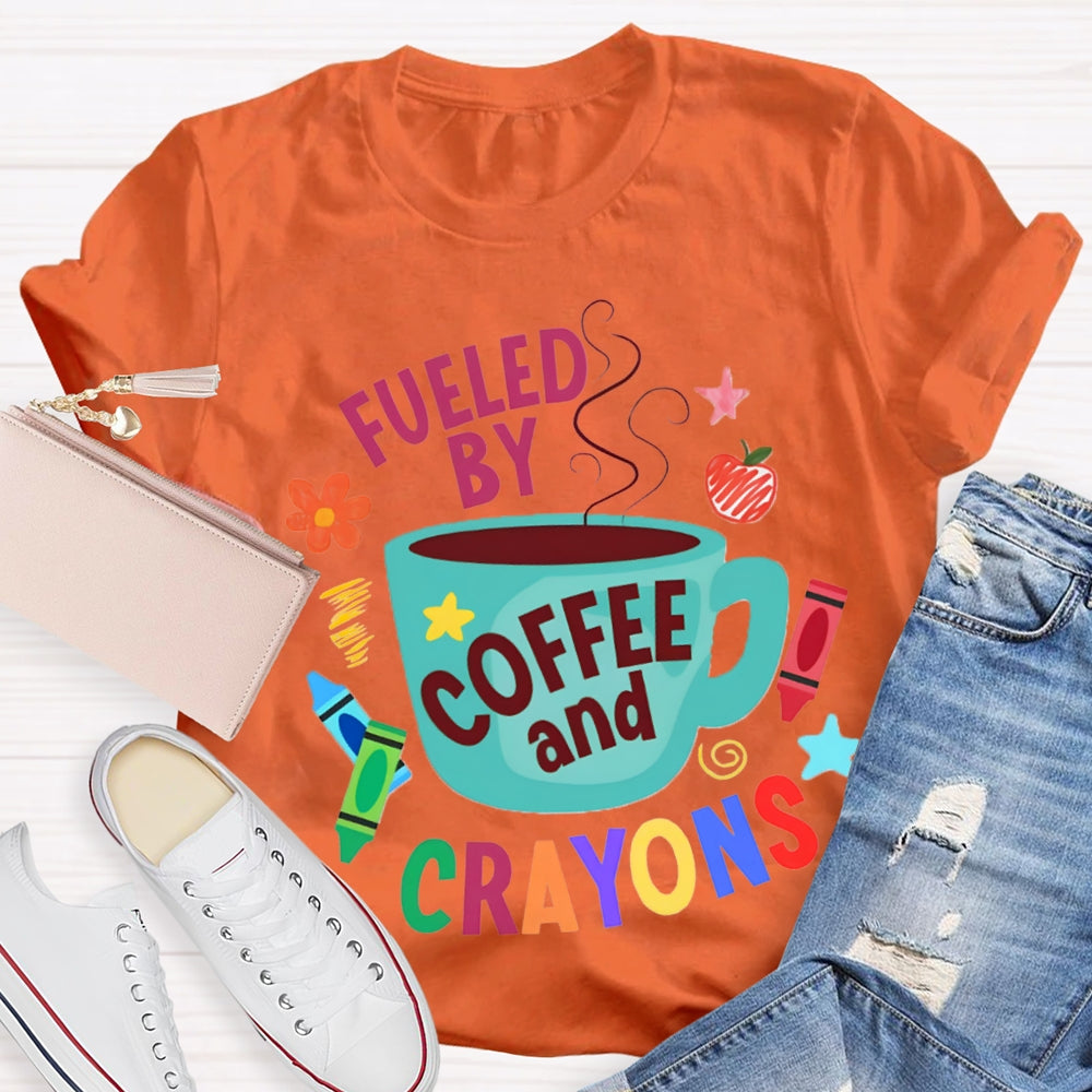 Fueled By Coffee And Crayons T-shirt
