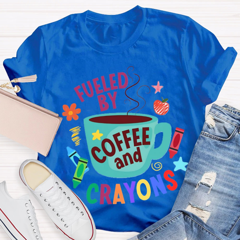 Fueled By Coffee And Crayons T-shirt