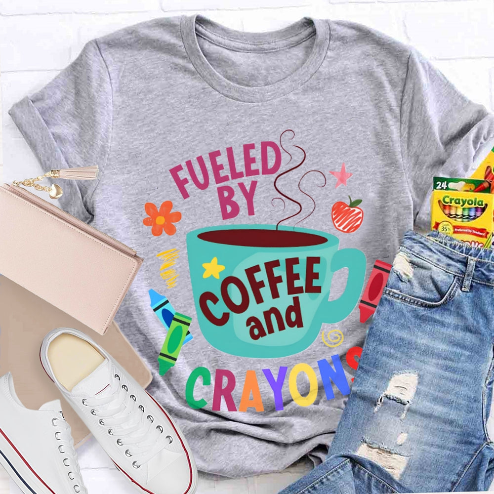 Fueled By Coffee And Crayons T-shirt