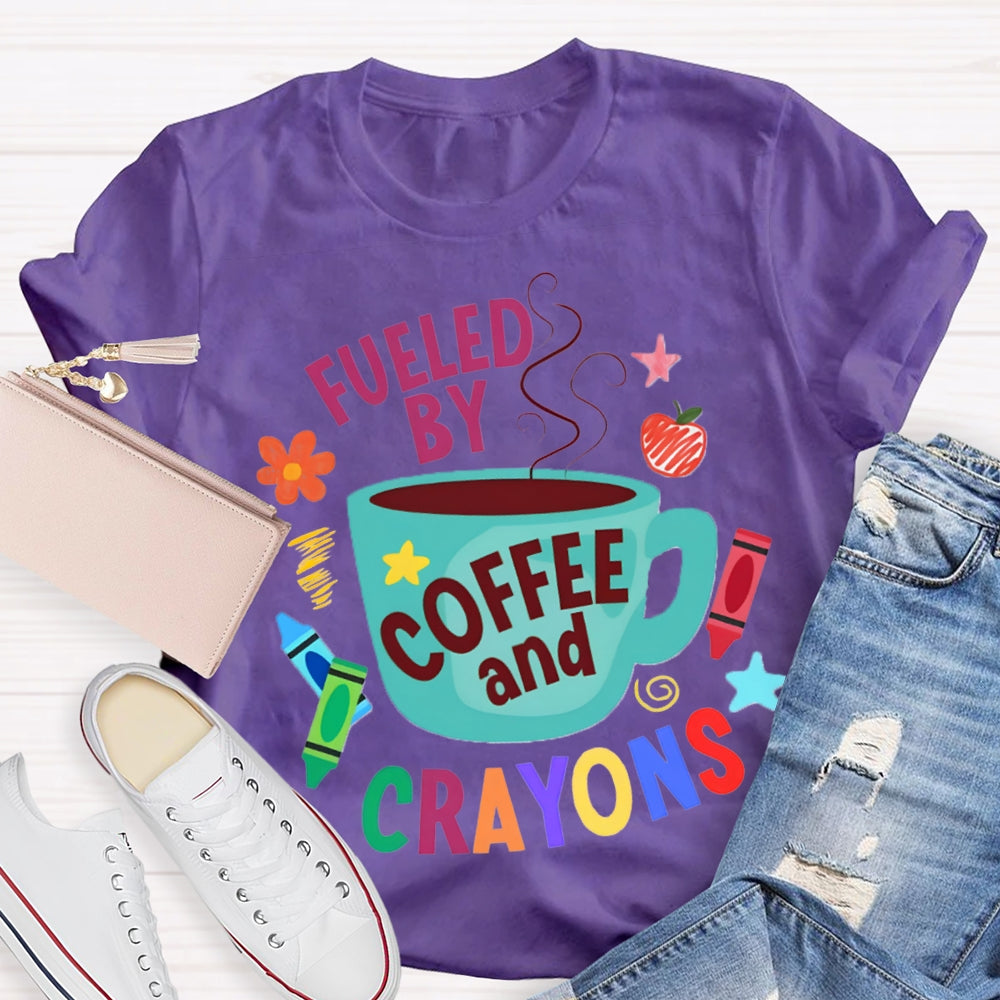 Fueled By Coffee And Crayons T-shirt