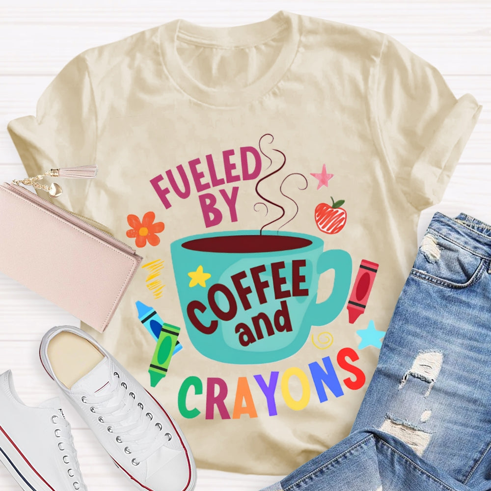 Fueled By Coffee And Crayons T-shirt