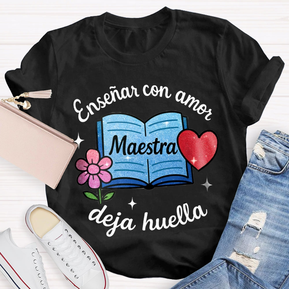Ensenar Con Amor Maestra Deja Huella T-shirt