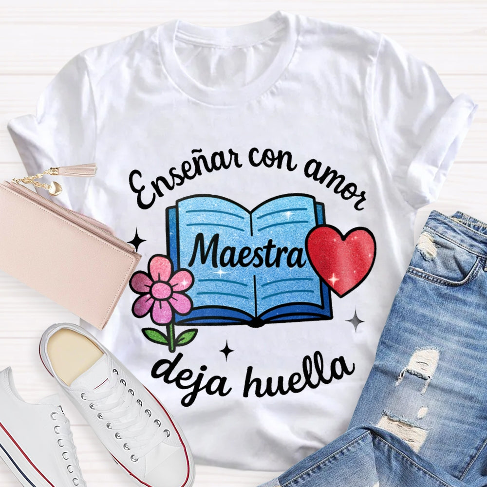 Ensenar Con Amor Maestra Deja Huella T-shirt