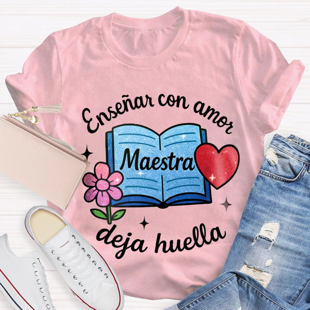 Ensenar Con Amor Maestra Deja Huella T-shirt