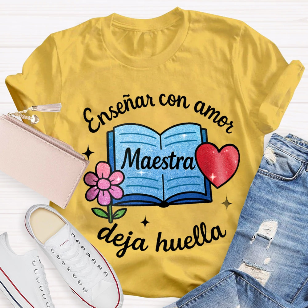 Ensenar Con Amor Maestra Deja Huella T-shirt