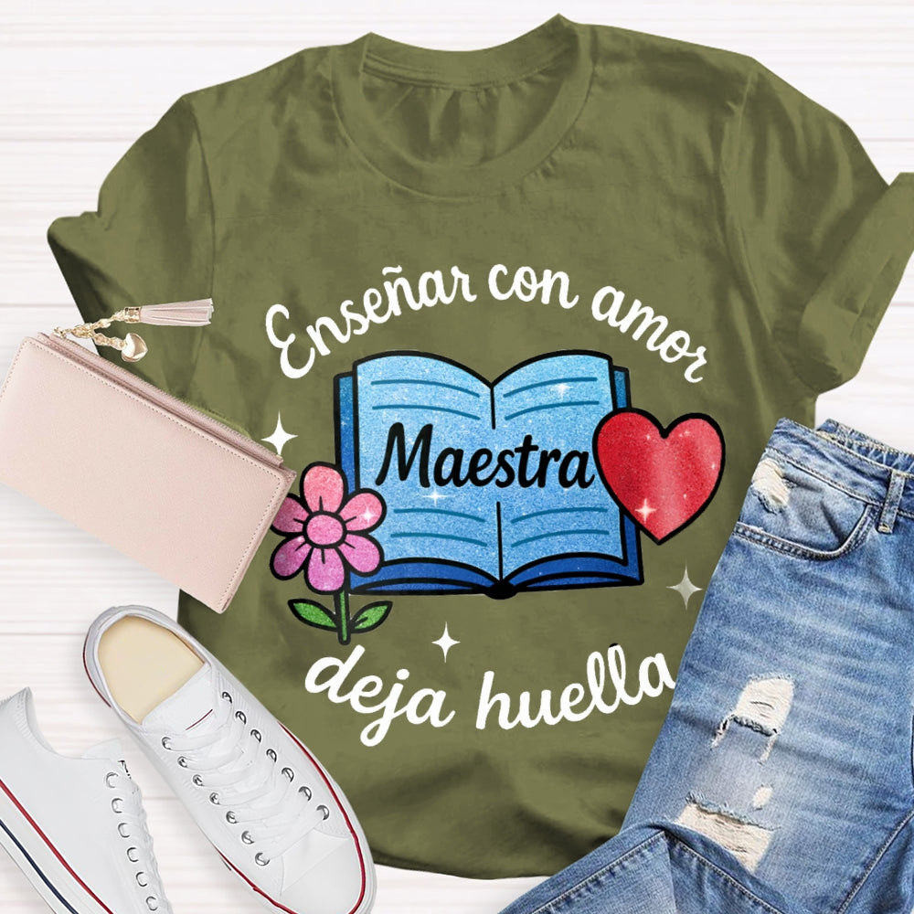 Ensenar Con Amor Maestra Deja Huella T-shirt