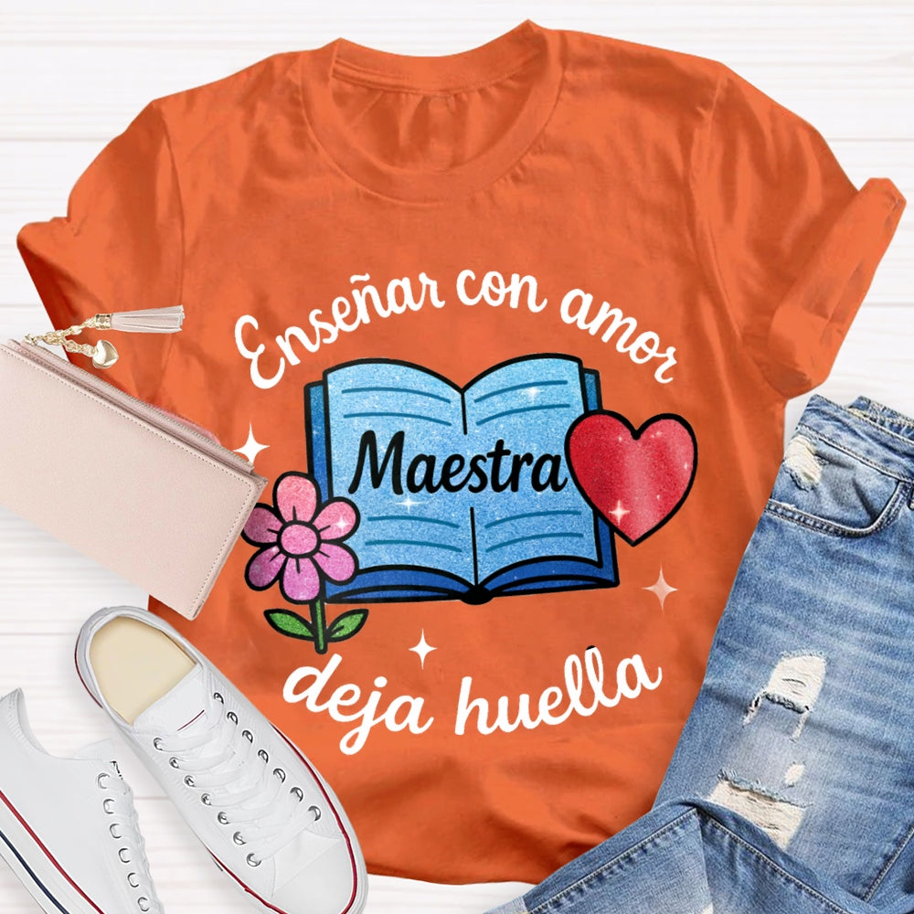 Ensenar Con Amor Maestra Deja Huella T-shirt
