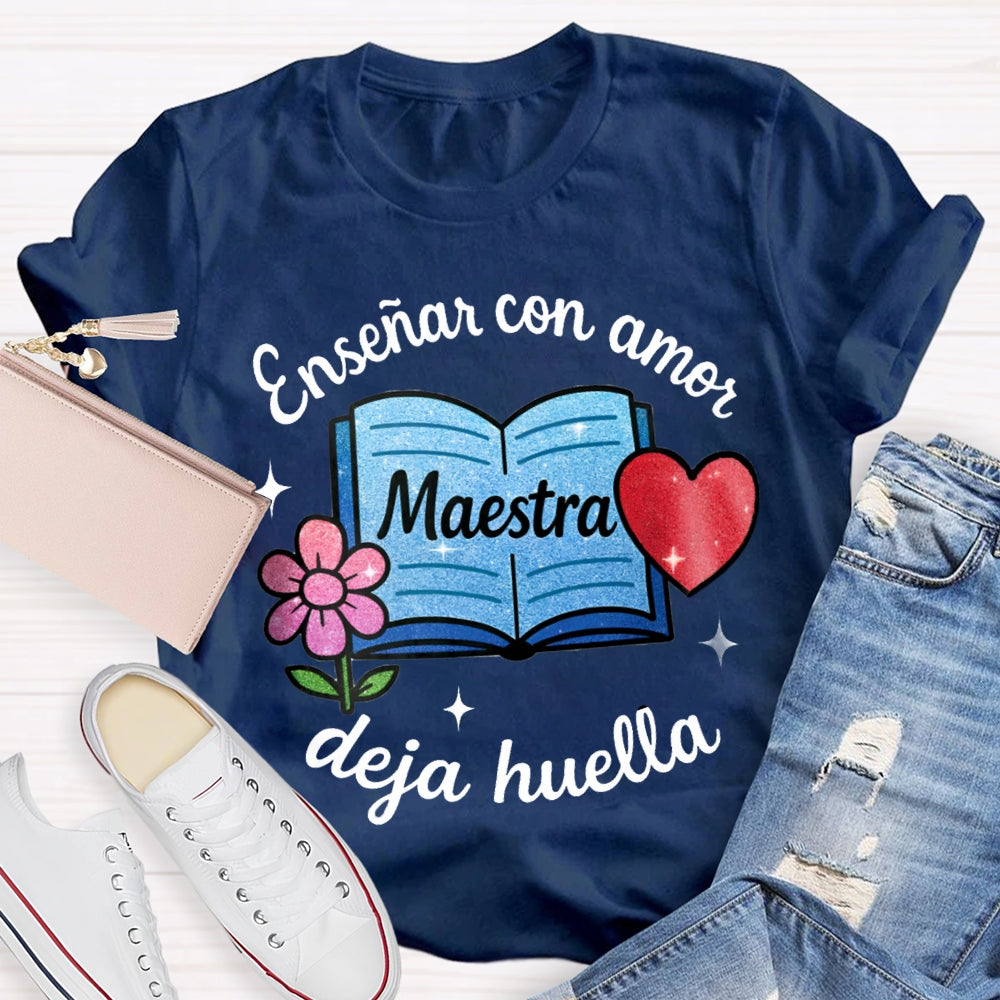 Ensenar Con Amor Maestra Deja Huella T-shirt