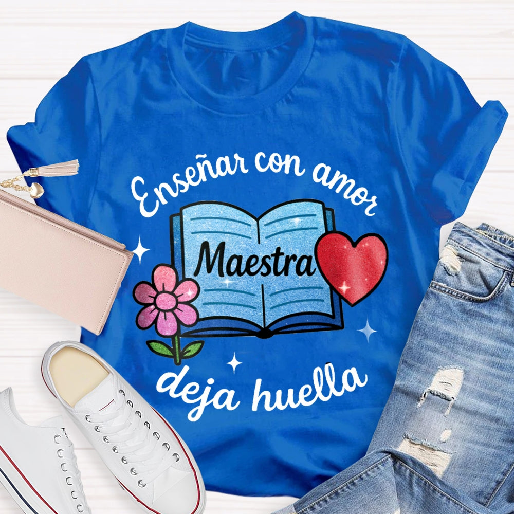 Ensenar Con Amor Maestra Deja Huella T-shirt