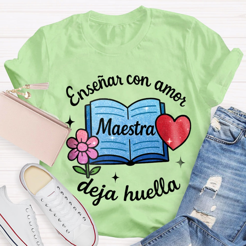 Ensenar Con Amor Maestra Deja Huella T-shirt