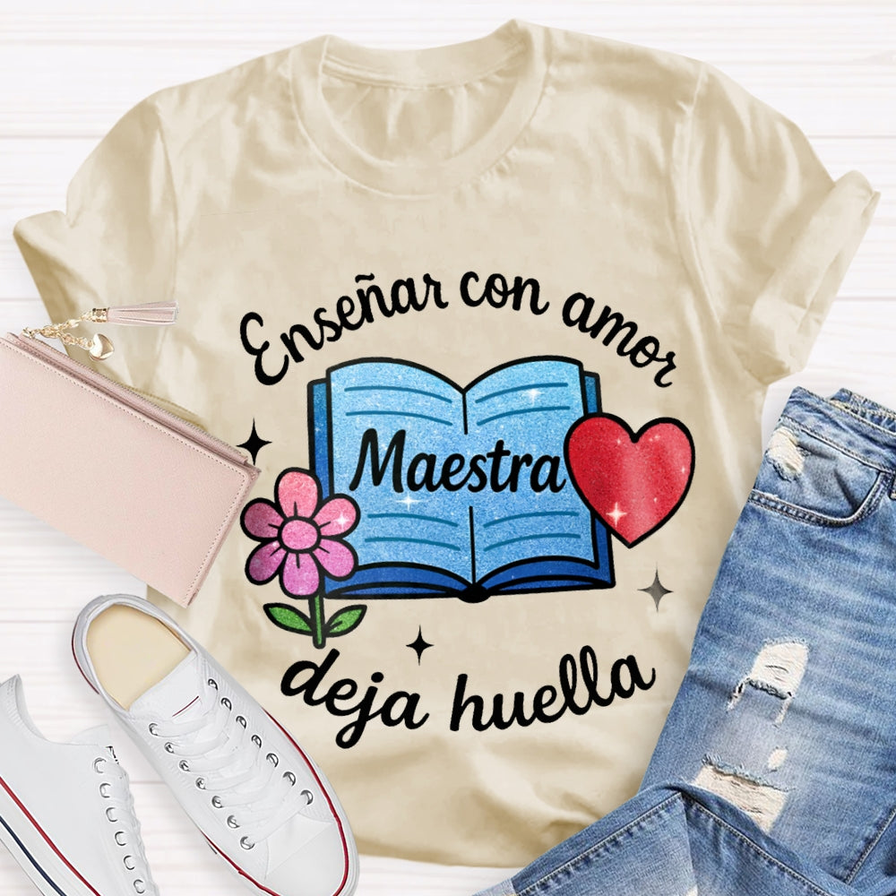 Ensenar Con Amor Maestra Deja Huella T-shirt