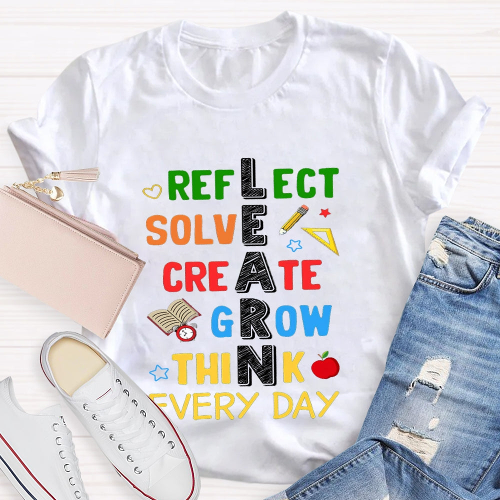Learn Reflect Solve Create Grow Think Every Day T-shirt