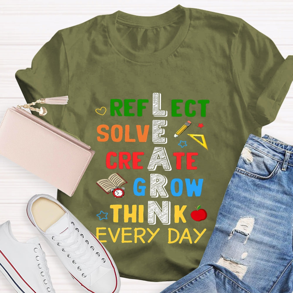 Learn Reflect Solve Create Grow Think Every Day T-shirt