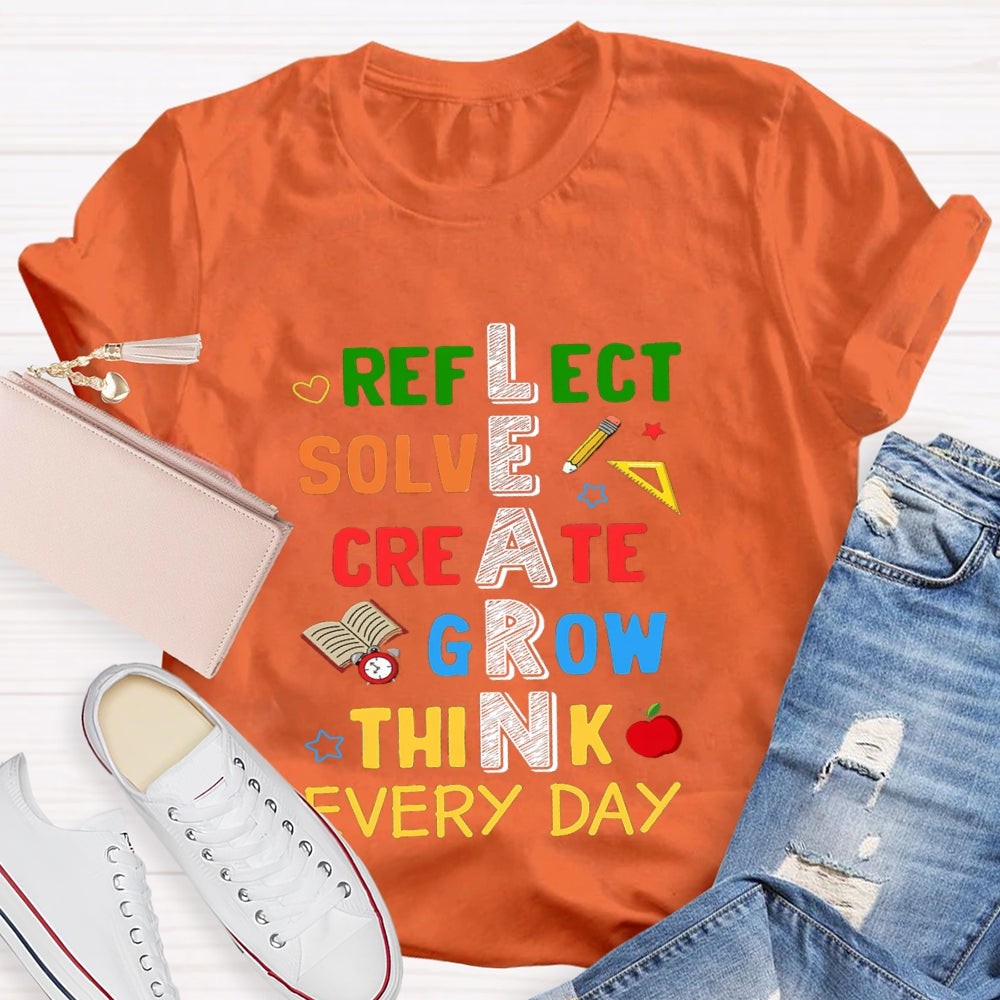 Learn Reflect Solve Create Grow Think Every Day T-shirt