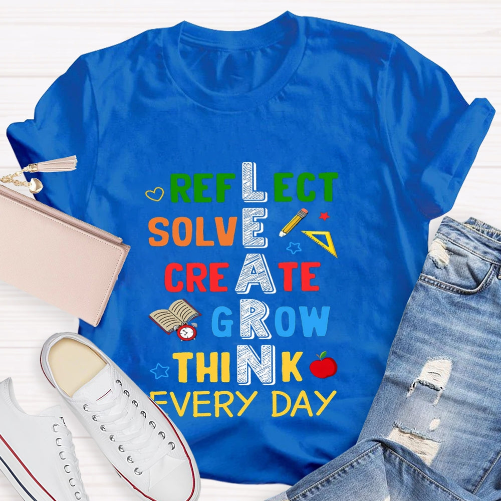 Learn Reflect Solve Create Grow Think Every Day T-shirt