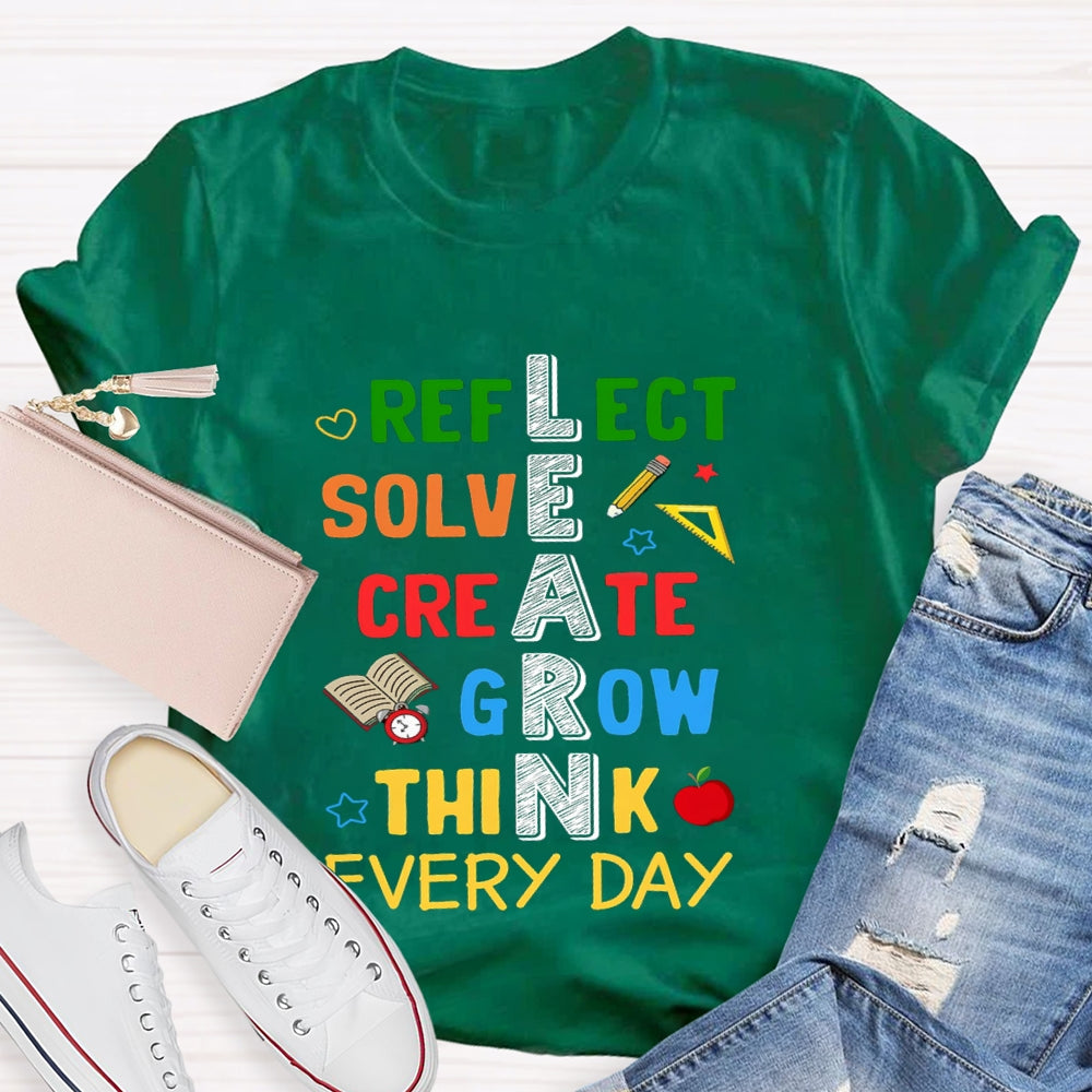 Learn Reflect Solve Create Grow Think Every Day T-shirt