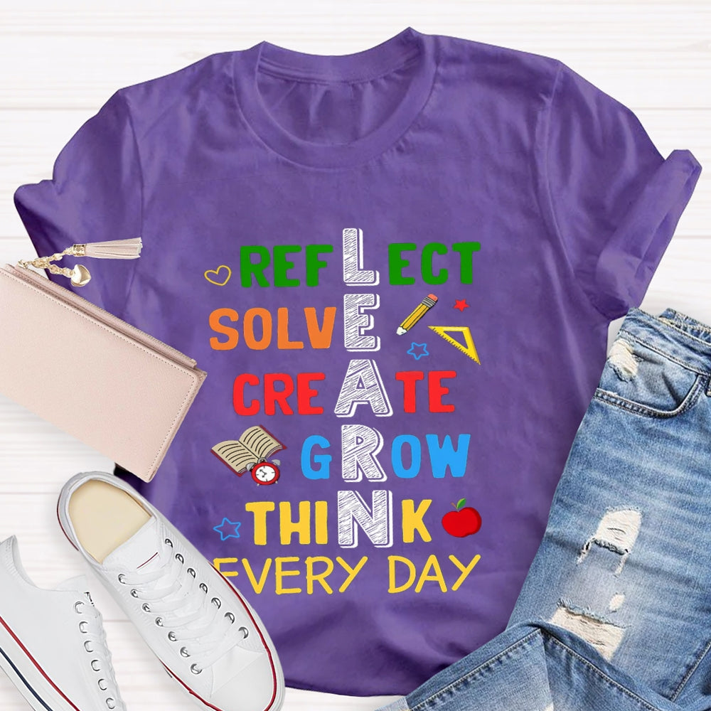 Learn Reflect Solve Create Grow Think Every Day T-shirt