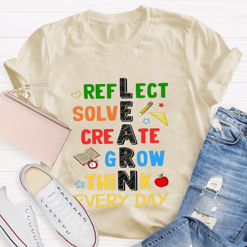 Learn Reflect Solve Create Grow Think Every Day T-shirt