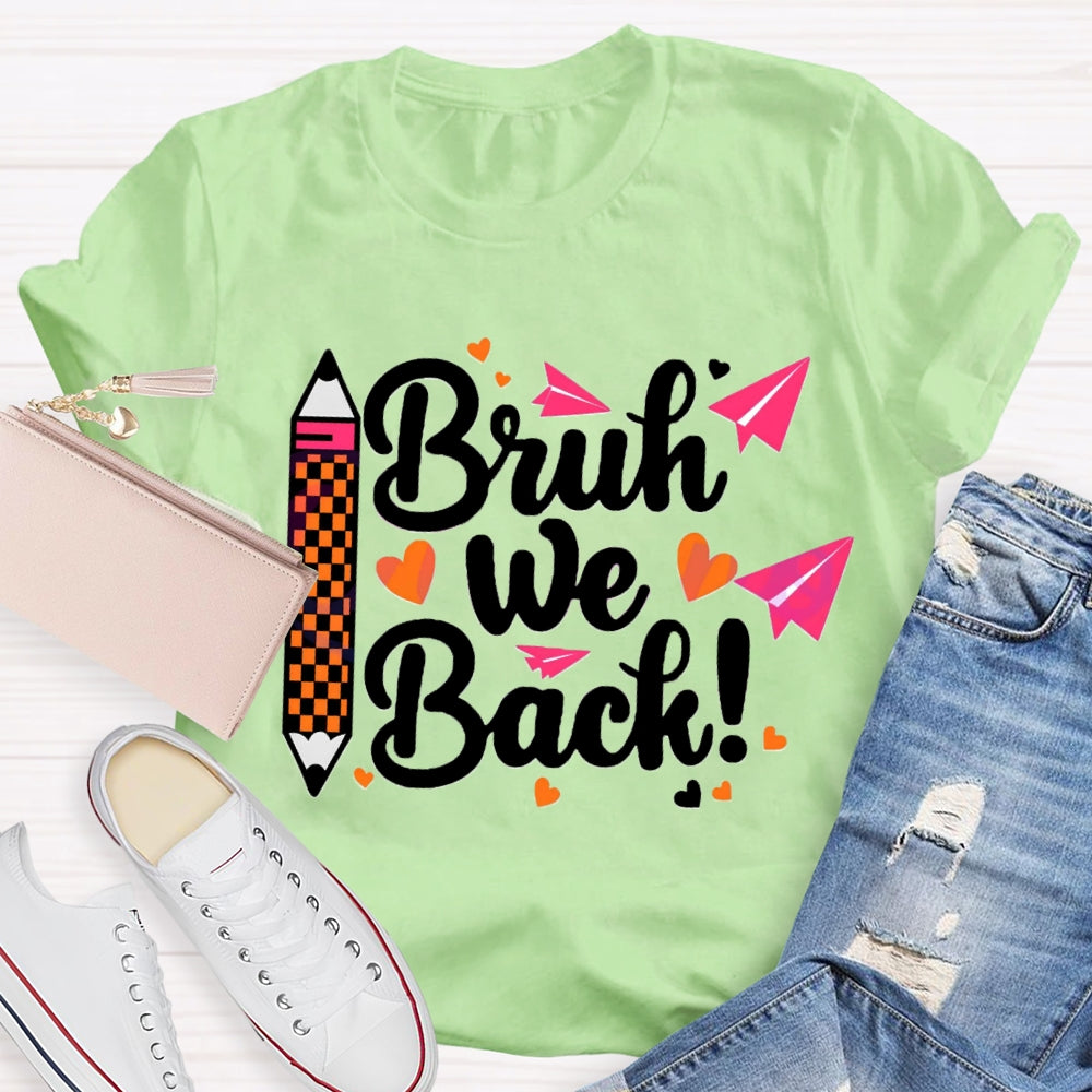 Bruh We Back Paper Plane Pen Teacher T-shirt