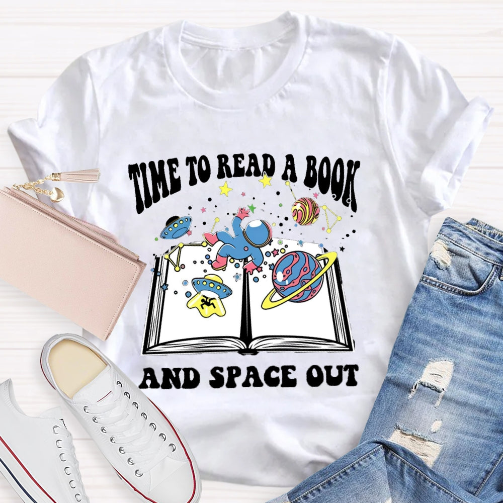 Time To Read A Book And Space Out T-shirt