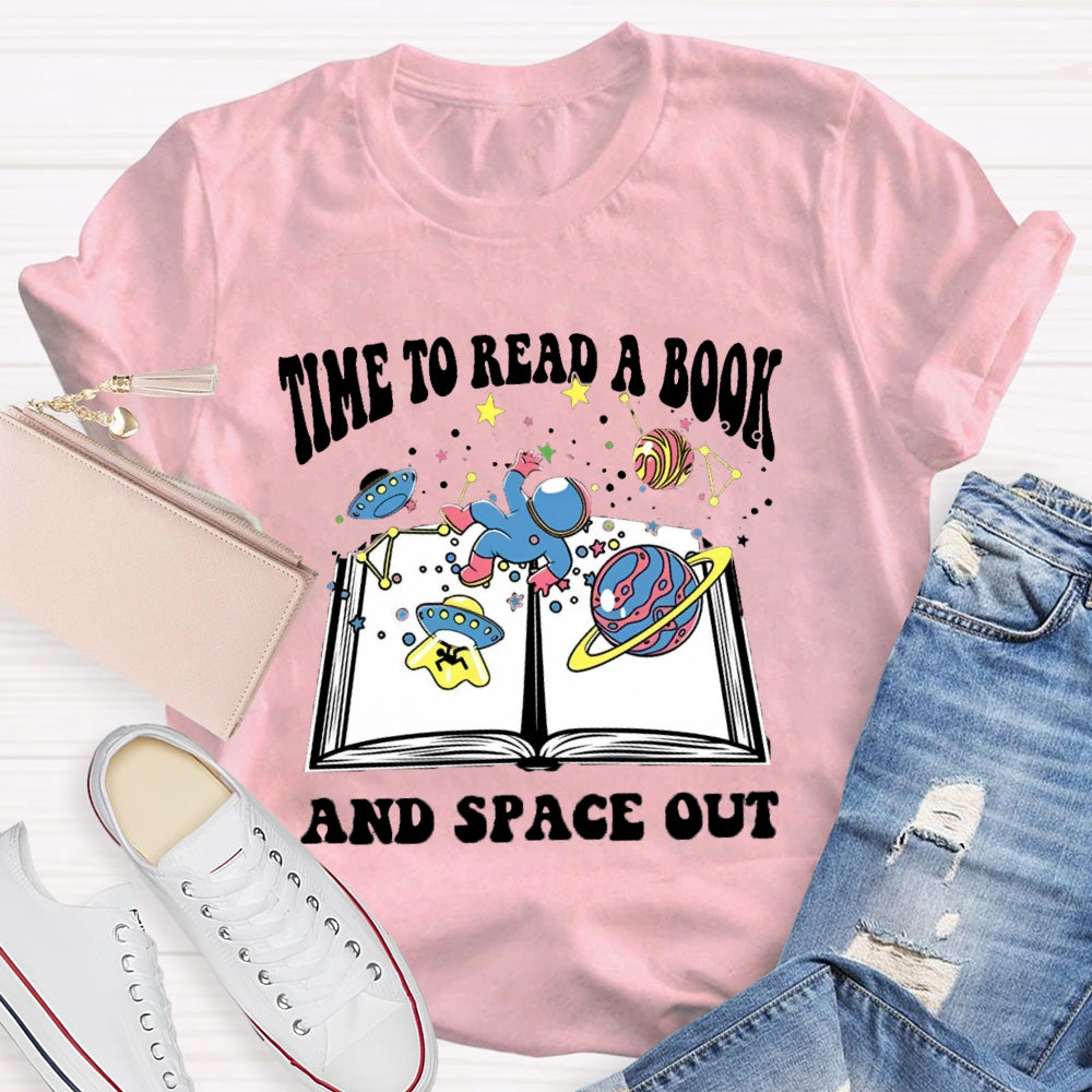 Time To Read A Book And Space Out T-shirt