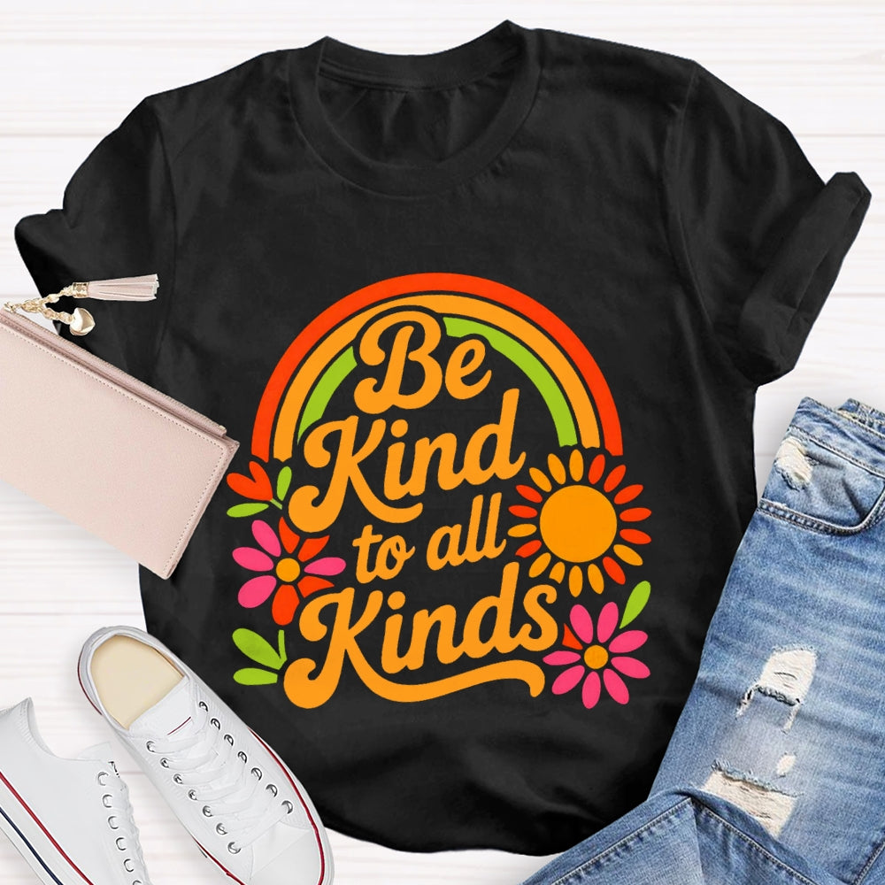 Be Kind To All Kinds Sun And Flowers T-shirt