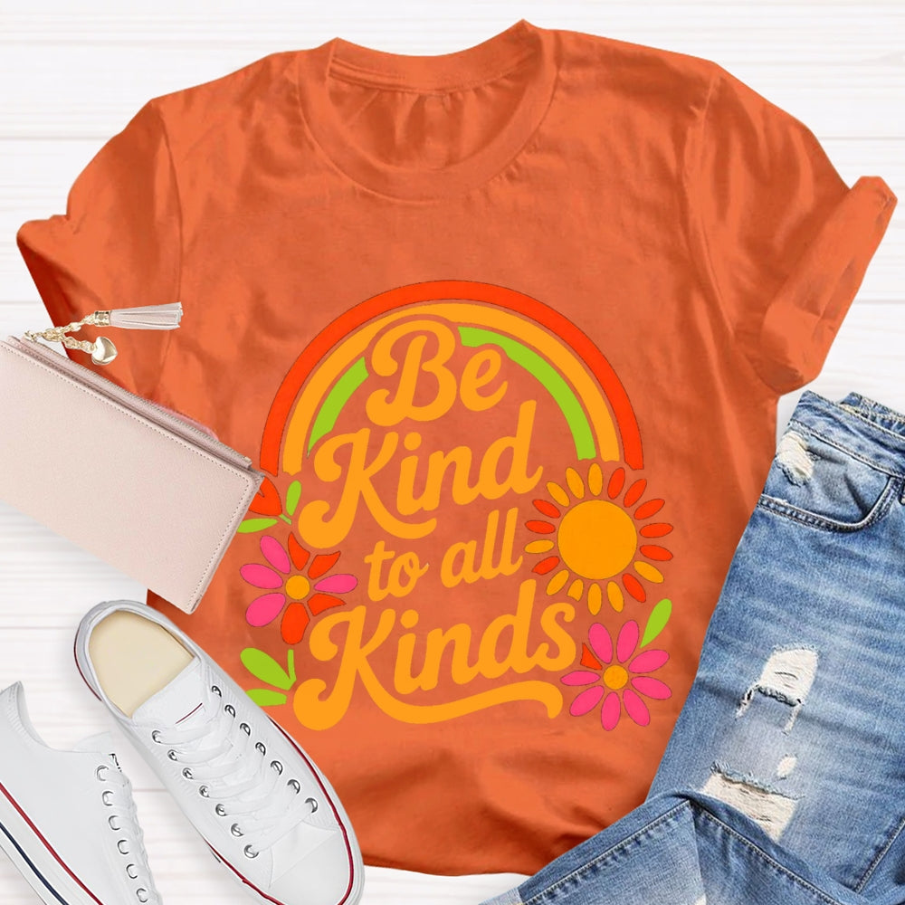 Be Kind To All Kinds Sun And Flowers T-shirt