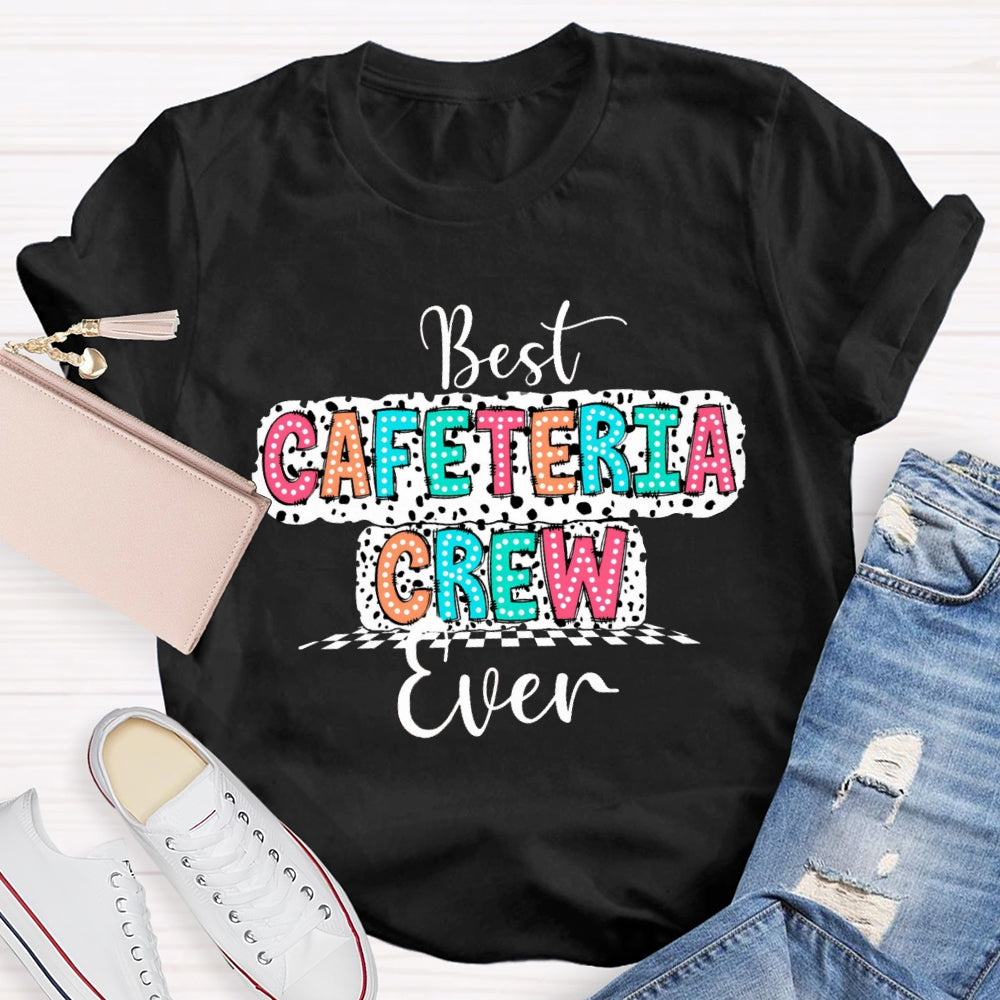 Best Cafeteria Crew Ever T-shirt