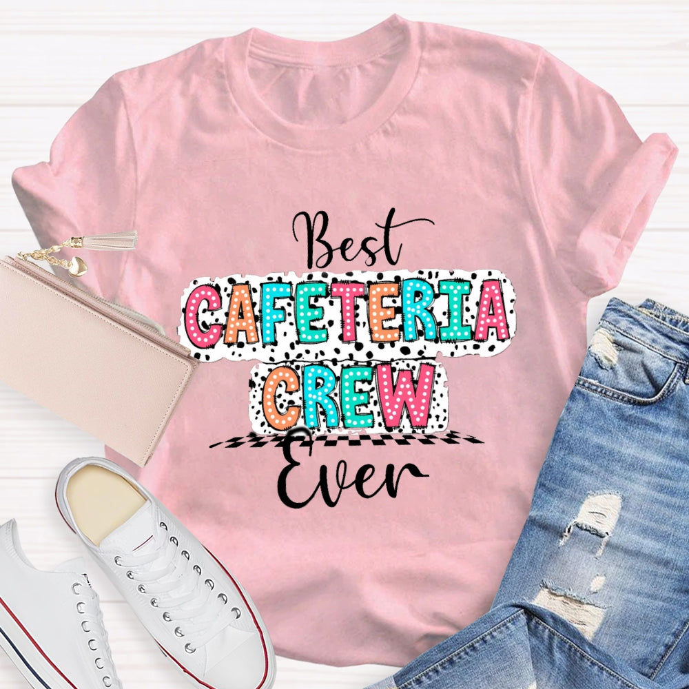 Best Cafeteria Crew Ever T-shirt